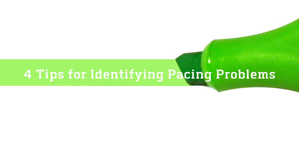 4 Tips for Identifying Pacing problems highlighted by green highlighter