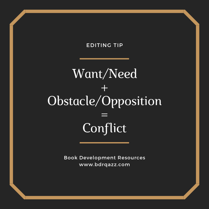 Want/Need + Obstacle/Opposition = Conflict