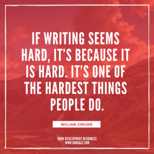 "If writing seems hard, it's because it is hard. It's one of the hardest things people do." William Zinsser