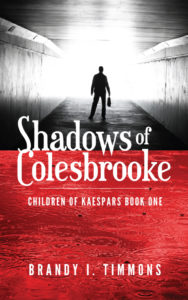 Shadows of Colesbrooke by Brandy I Timmons now on Amazon