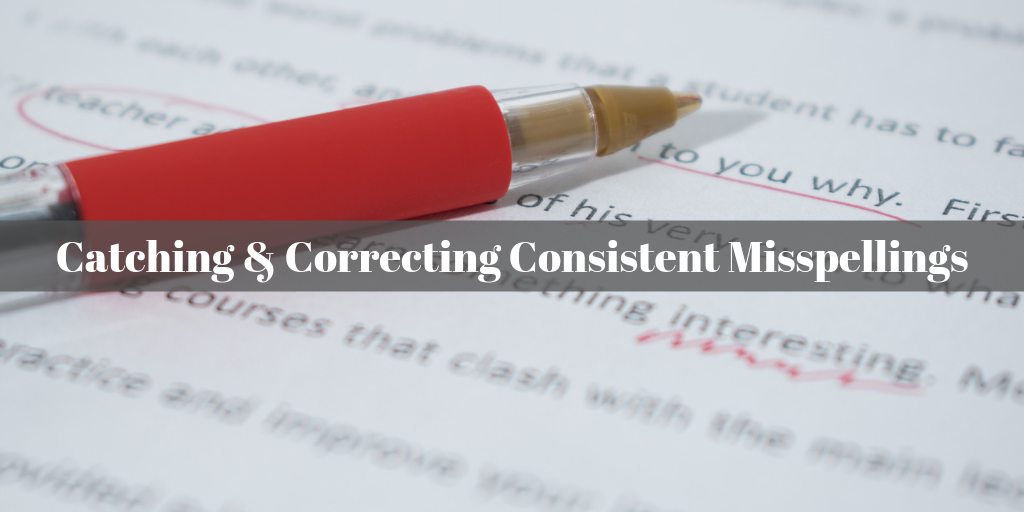 catching and correcting consistent misspellings